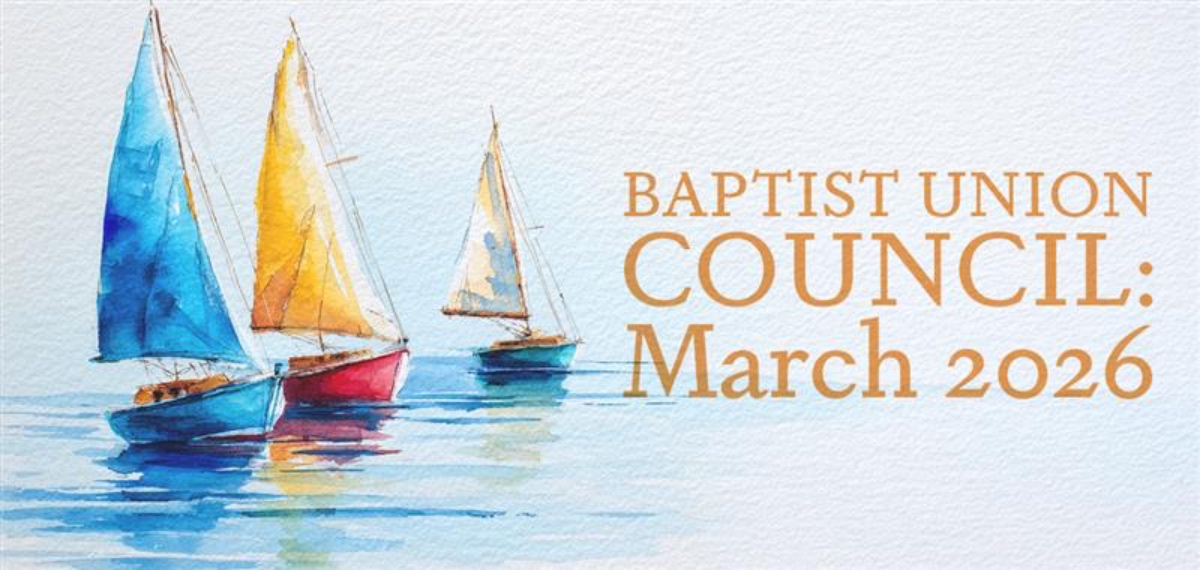 A report from the latest Baptist Union Council 