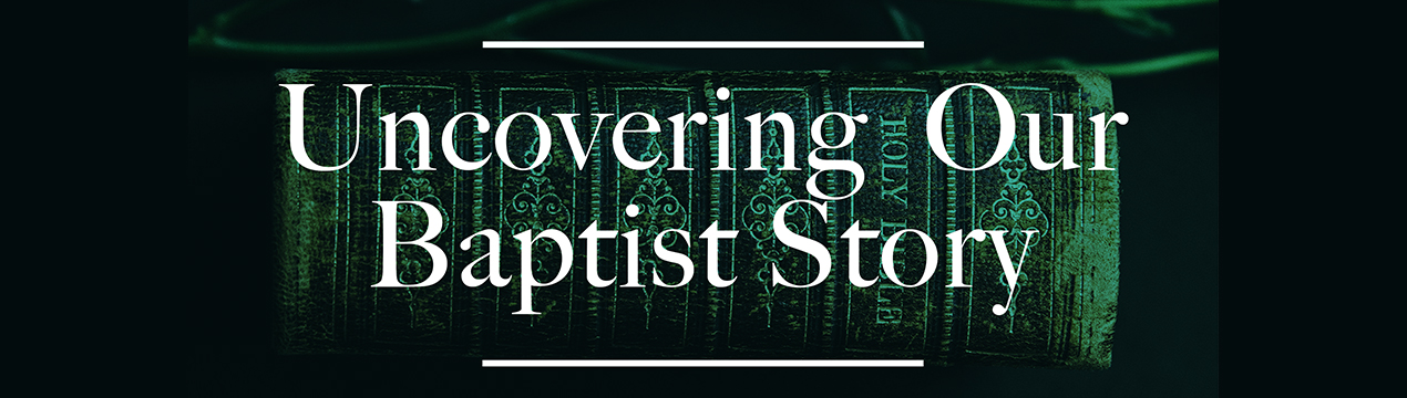 UncoveringBaptistStory Banner