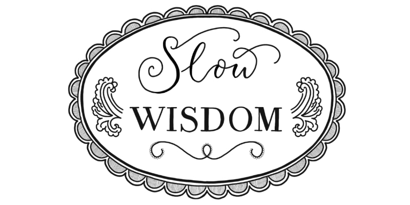 Slow Wisdom