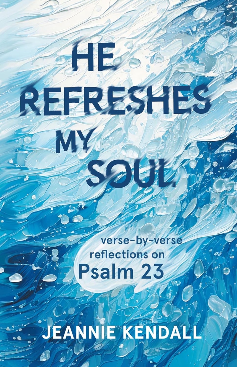 He Refreshes My Soul by Jeannie Kendall book cover