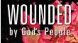 Wounded by God’s People