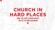 The Church in hard places 