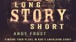 Long Story Short by Andy Frost