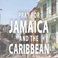 Praying for Jamaica and the Caribbean