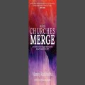 When Churches Merge - 'a coming together of God’s people'