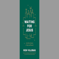 Waiting for Jesus, by Rich Villodas