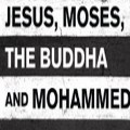 Why Did Jesus, Moses, The Buddha and Mohammed Cross the Road?